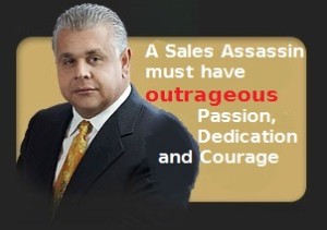 Sales Assassin must have outrageous passion dedication and courage