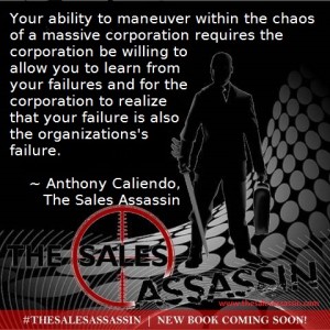 Anthony Caliendo The Sales Assassin you must be able to maneuver within the chaos