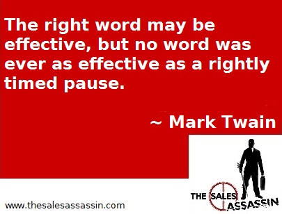 “The right word may be effective, but no word was ever as effective as a rightly timed pause.”