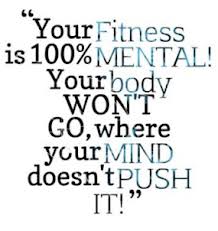 Your fitness is 100% mental