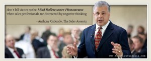 don't fall victim to the Mind Rollercoaster Phenomenon: when sales professionals are distracted by negative thinking ~ Anthony Caliendo, The Sales Assassin