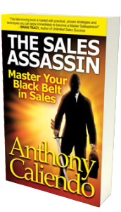 The Sales Assassin: Master Your Black Belt in Sales by Anthony Caliendo