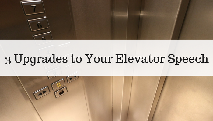 3 Upgrades to Your Elevator Pitch 