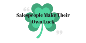 Salespeople Make Their Own Luck