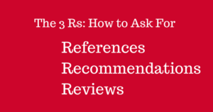 The 3 Rs: How to Ask For References, Recommendations and Reviews| Anthony Caliendo | The Sales Assassin